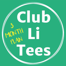 Load image into Gallery viewer, CLUB LI TEES T-Shirt Club 3 MONTH PLAN
