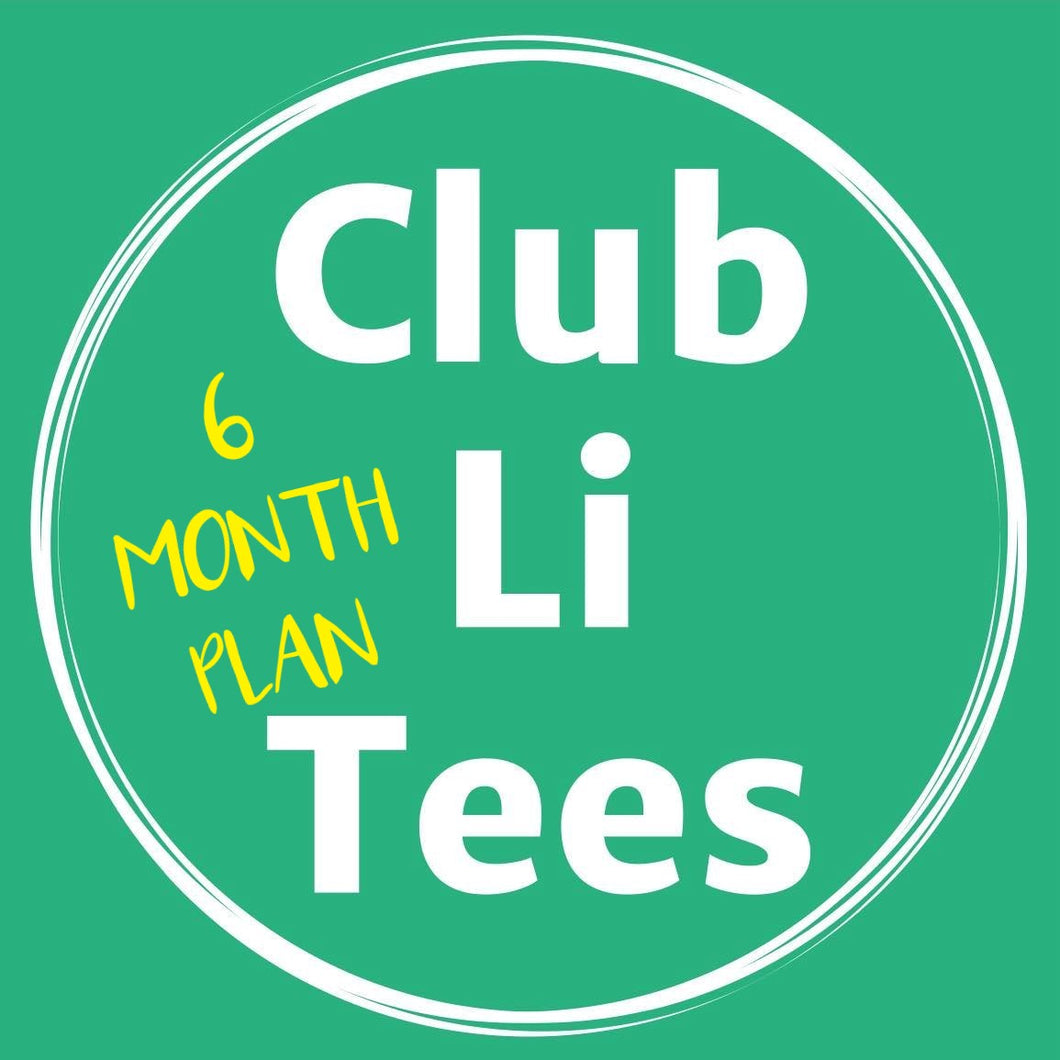CLUB LI TEES T-Shirt Club  6 MONTH PLAN