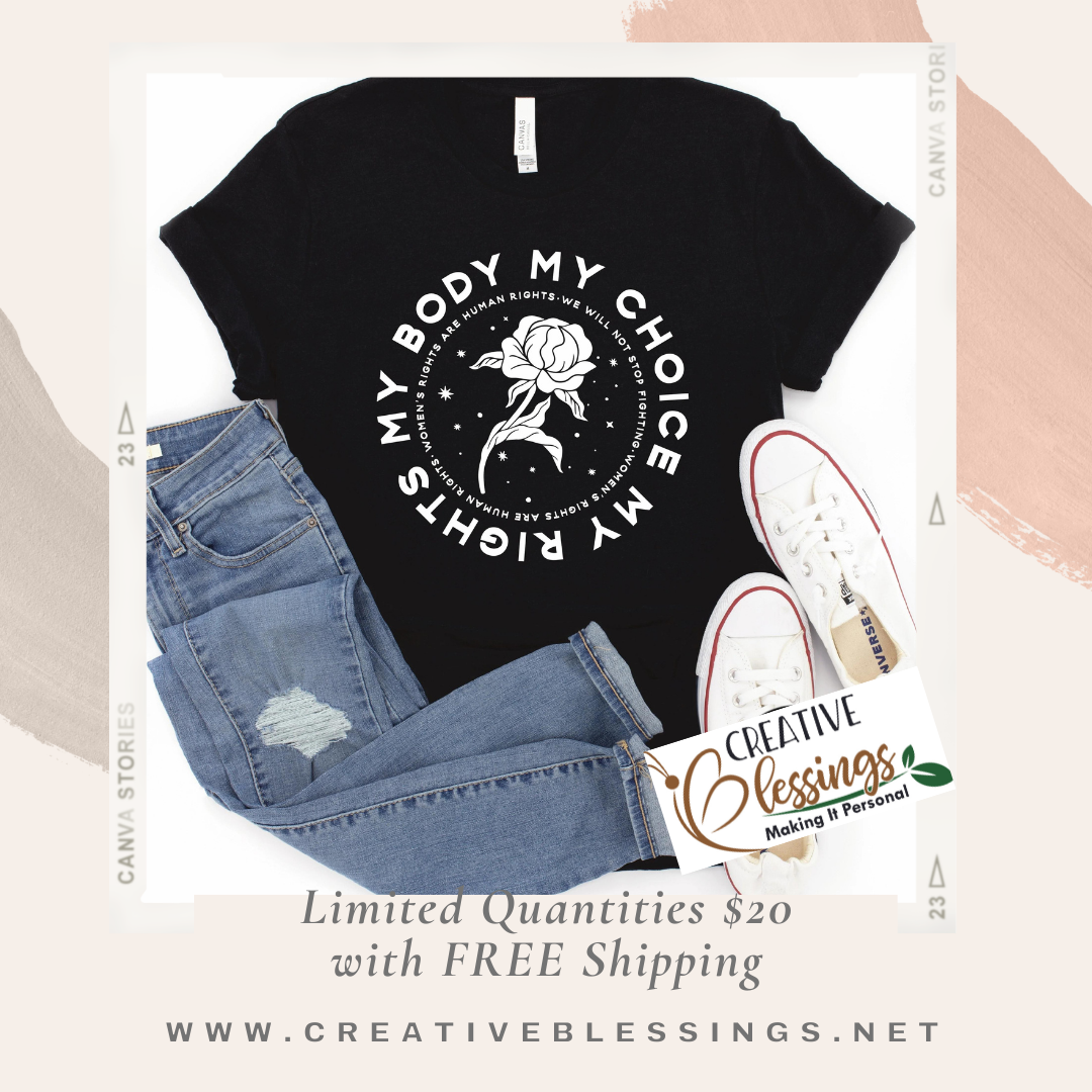 My Body My Choice (Flowers) -- Women's T-Shirt