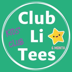 CLUB LI TEES KIDS' Club  6 MONTH PLAN