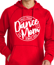 Load image into Gallery viewer, Crazy Proud Dance Mom Hoodie-Pullover
