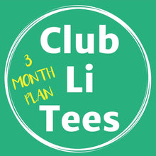 Load image into Gallery viewer, CLUB LI TEES T-Shirt Club 3 MONTH PLAN
