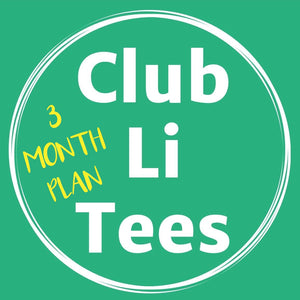 CLUB LI TEES T-Shirt Club 3 MONTH PLAN